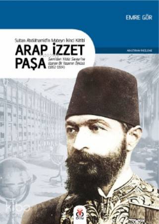 Sultan II. Abdülhamid'in Mabeyn İkinci Kâtibi Arap İzzet Paşa