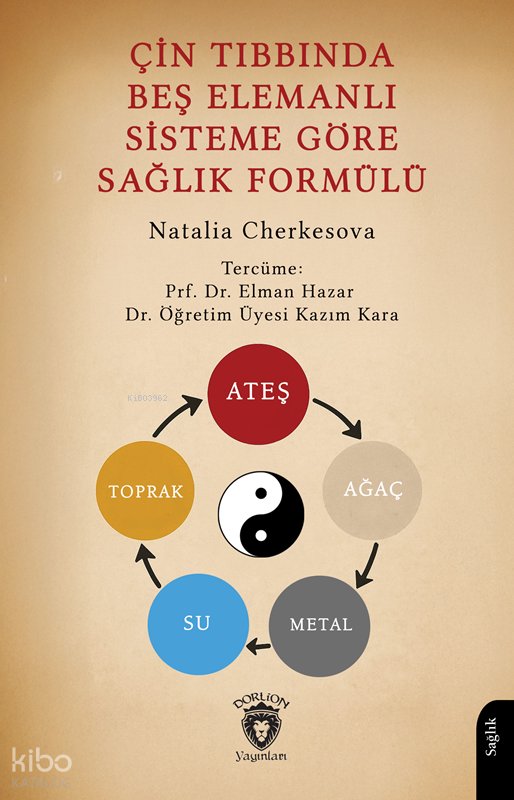 Çin Tıbbında Beş Elemanlı Sisteme Göre Sağlık Formülü - Natalia Cherkesova