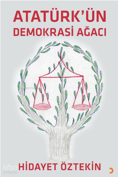 Atatürk’ün Demokrasi Ağacı - Hidayet Öztekin