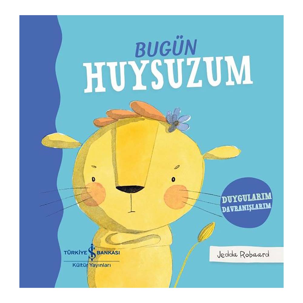 DUYGULARIM DAVRANIŞLARIM - BUGÜN HUYSUZUM