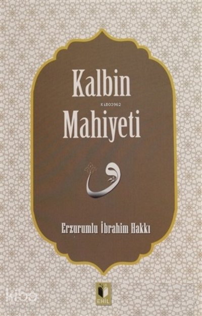 Kalbin Mahiyeti - Erzurumlu İbrahim Hakkı Hazretleri