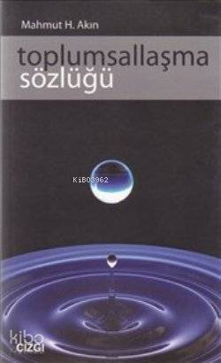 Toplumsallaşma Sözlüğü - Mahmut H. Akın