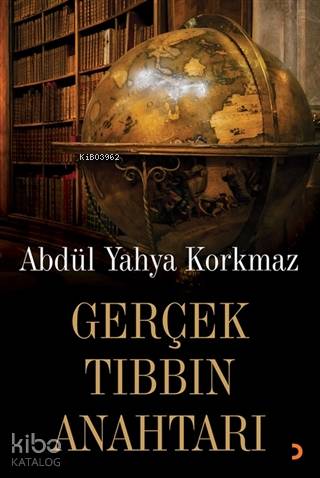 Gerçek Tıbbın Anahtarı - Abdül Yahya Korkmaz