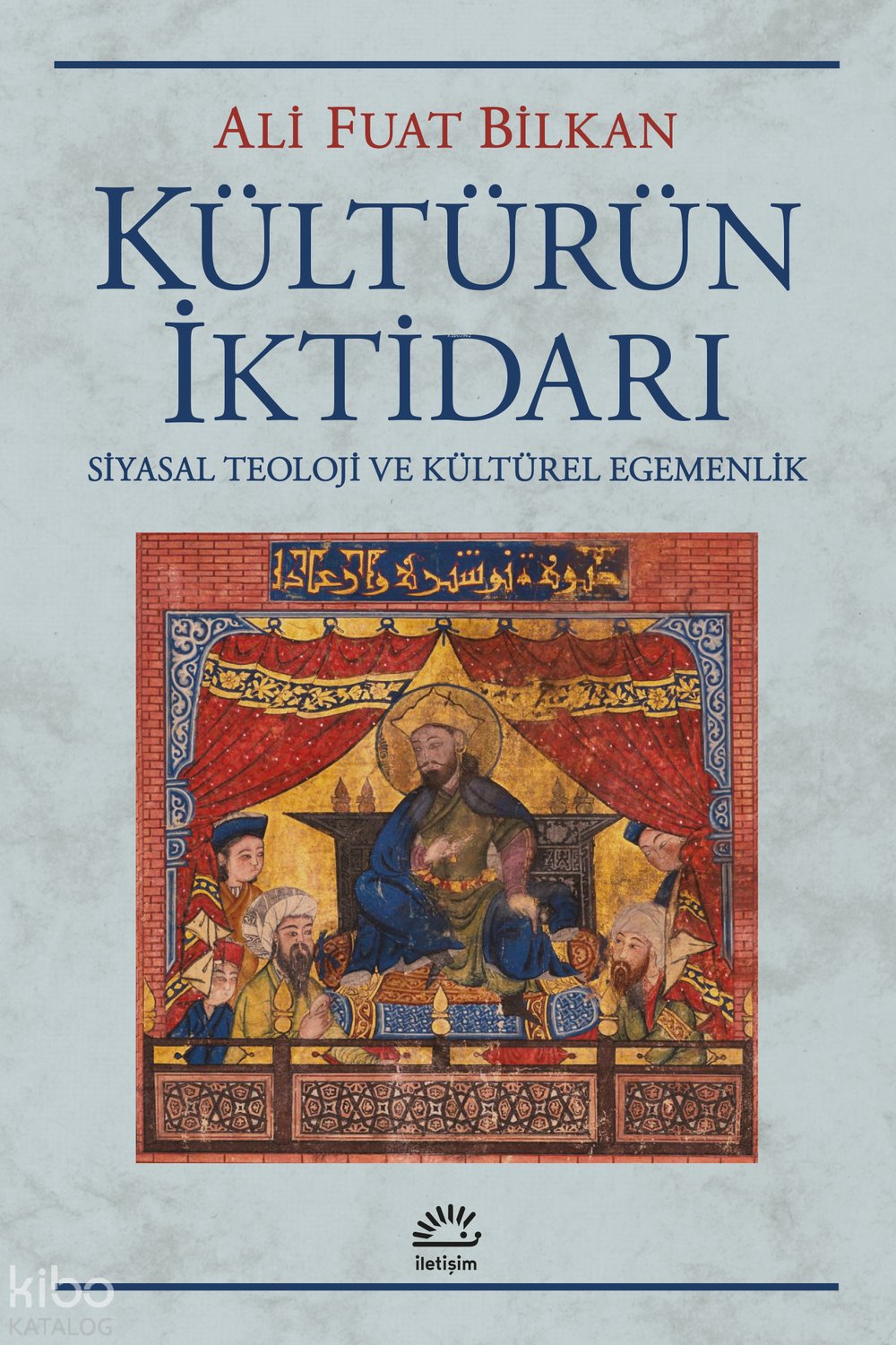 Kültürün İktidarı - Ali Fuat Bilkan