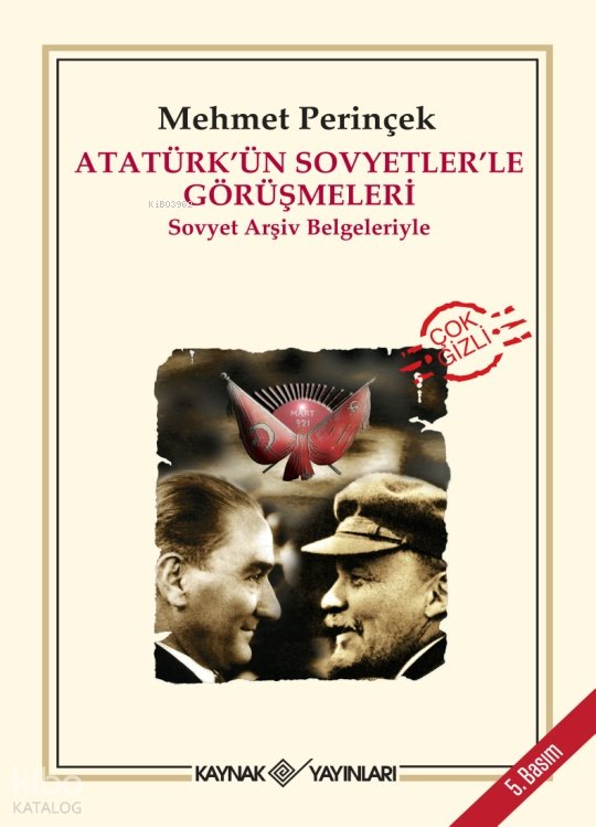 Atatürk’ün Sovyetler’le Görüşmeleri - Mehmet Perinçek