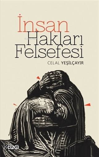 İnsan Hakları Felsefesi - Celal Yeşilçayır