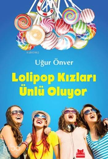 Lolipop Kızları Ünlü Oluyor - Uğur Önver
