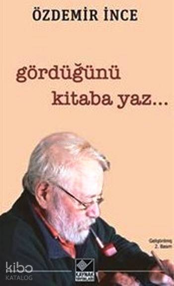 Gördüğünü Kitaba Yaz - Özdemir İnce