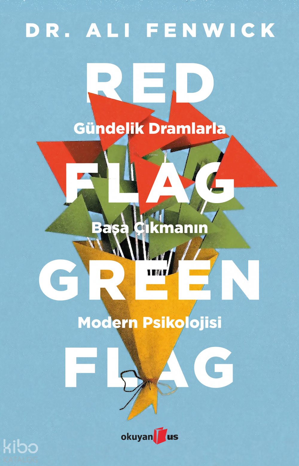 Red Flag, Green Flag: Gündelik Dramlarla Başa Çıkmanın Modern Psikolojisi