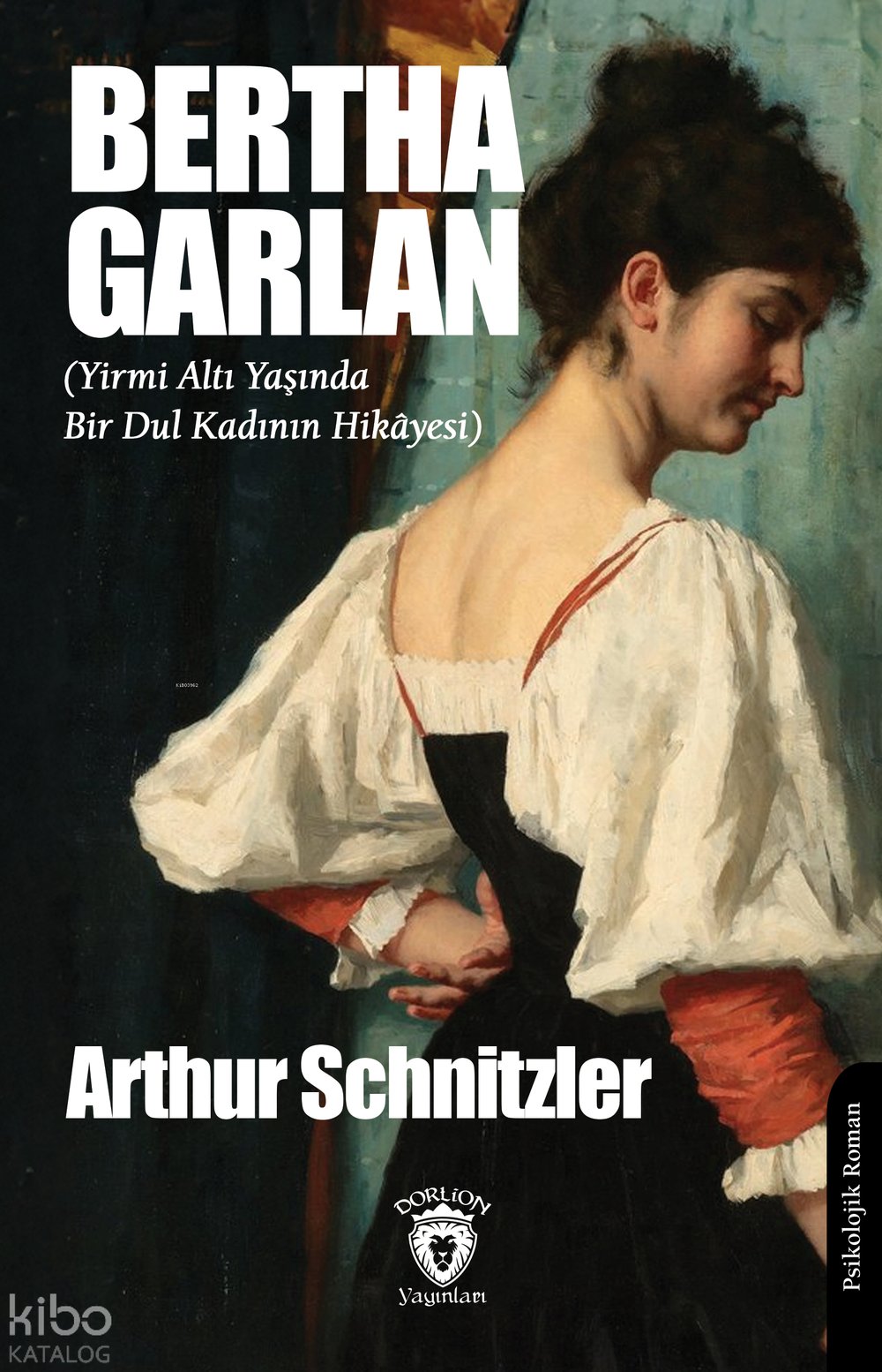 Bertha Garlan (Yirmi Altı Yaşında Bir Dul Kadının Hikâyesi) - Arthur Schnitzler