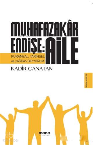 Muhafazakar Endişe: Aile - Kadir Canatan