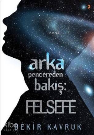 Arka Pencereden Bakış: Felsefe - Bekir Kavruk