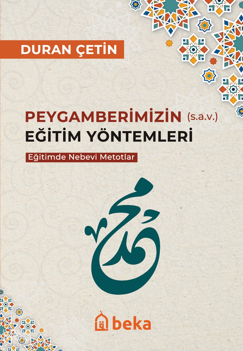 Peygamberimizin Eğitim Yöntemleri - Eğitimde Nebevi Metotlar - Duran Çetin