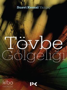 Tövbe Gölgeliği - Suavi Kemal Yazgıç