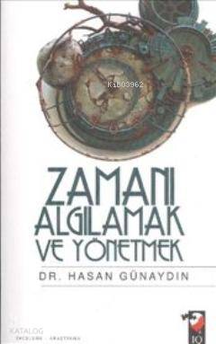 Zamanı Algılamak ve Yönetmek - Hasan Günaydın