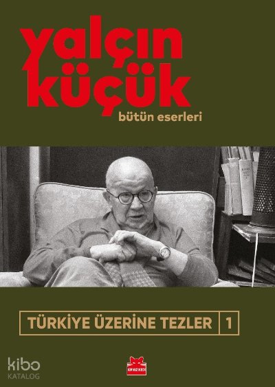 Türkiye Üzerine Tezler-1 - Yalçın Küçük