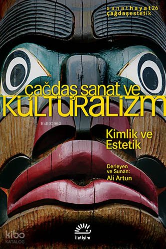 Çağdaş Sanat ve Kültüralizm - Ali Artun