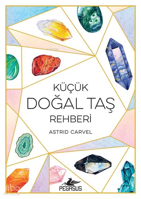 Küçük Doğal Taş Rehberi - Astrid Carvel