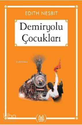 Demiryolu Çocukları (Gökkuşağı Cep Kitap) - Edith Nesbit