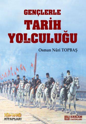 Gençlerle Tarih Yolculuğu - Osman Nuri Topbaş