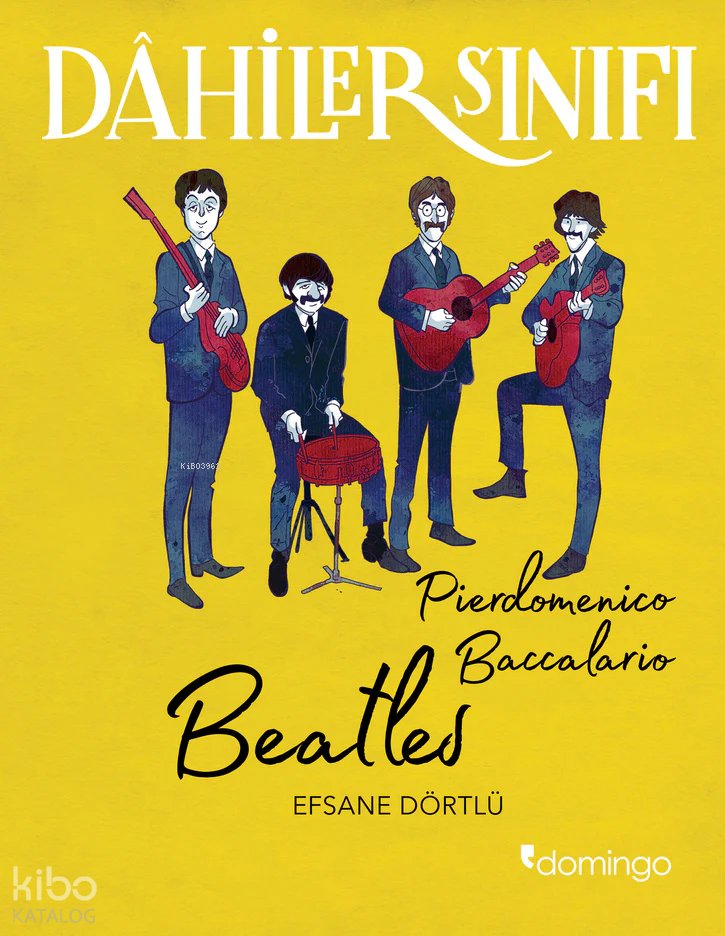 Dahiler Sınıfı: Beatles Efsane Dörtlü - Pierdomenico Baccalario