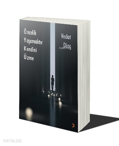Öncelik Yaşamaktır Kendini Üzme - Vedat Dinç
