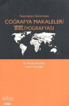Geçmişten Günümüze Coğrafya Makaleleri Bibliyografyası - Recep Bozyiğit, Suzan Bozyiğit