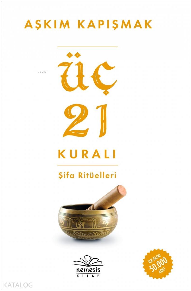 Üç 21 Kuralı Şifa Ritüelleri - Aşkım Kapışmak