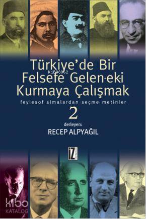 Türkiye'de Bir Felsefe Gele-ek-i Kurmaya Çalışmak 2 - Recep Alpyağıl