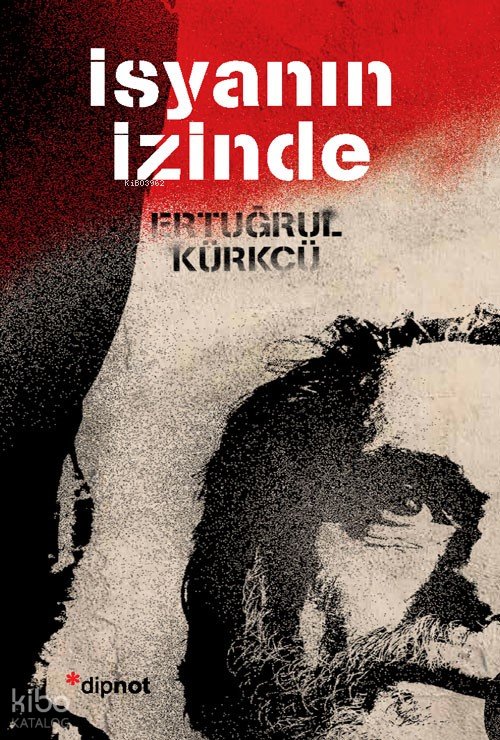 İsyanın İzinde - Ertuğrul Kürkçü