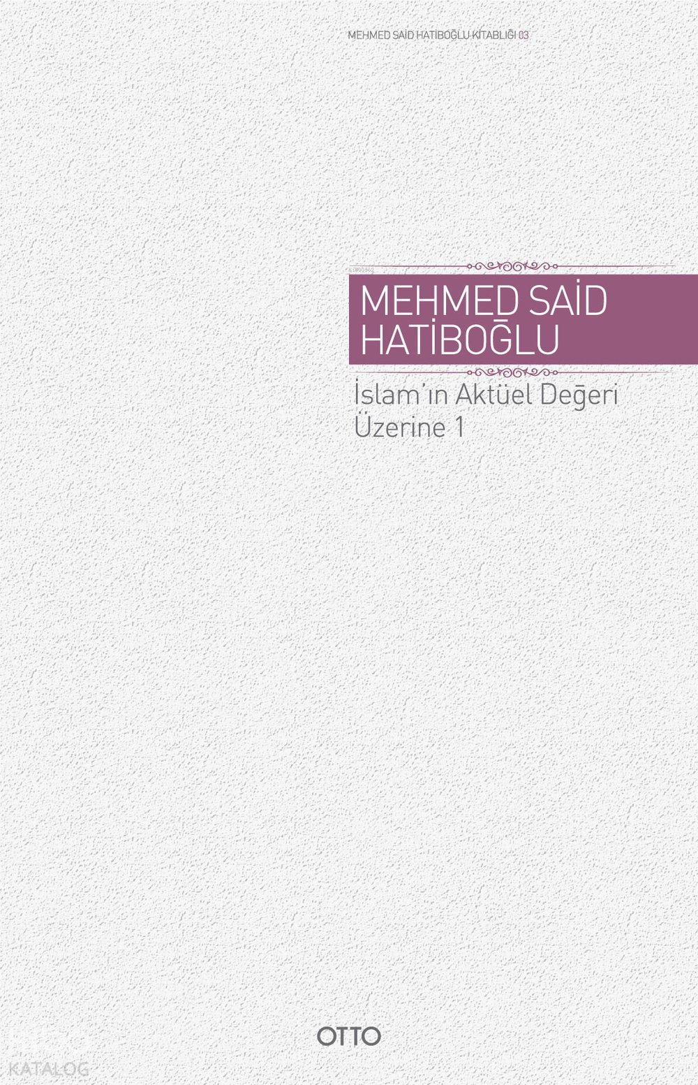 İslam'ın Aktüel Değeri Üzerine 1 (Ciltli) - Mehmed Said Hatiboğlu