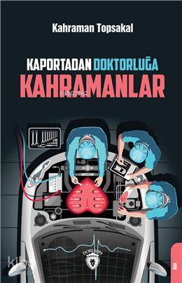 Kaportadan Doktorluğa Kahramanlar - Kahraman Topsakal