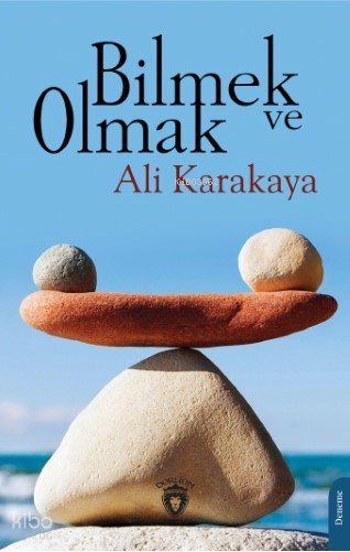 Bilmek ve Olmak - Ali Karakaya
