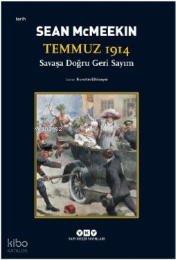 Temmuz 1914 / Savaşa Doğru Geri Sayım - Sean McMeekin