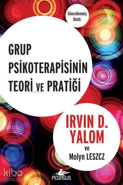 Grup Psikoterapisinin Teori ve Pratiği - Molyn Leszcz, Irvin D. Yalom