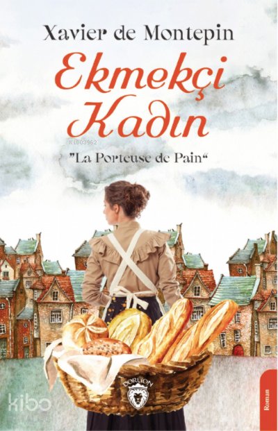 Ekmekçi Kadın - Xavier De Montepin