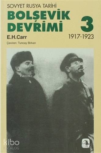 Bolşevik Devrimi 3 - Sovyet Rusya Tarihi 1917-1923 - Edward Hallett Carr
