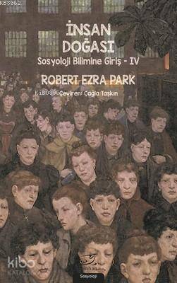 İnsan Doğası - Sosyoloji Bilimine Giriş 4 - Robert Ezra Park