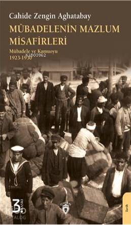 Mübadelenin Mazlum Misafirleri - Cahide Zengin Aghatabay