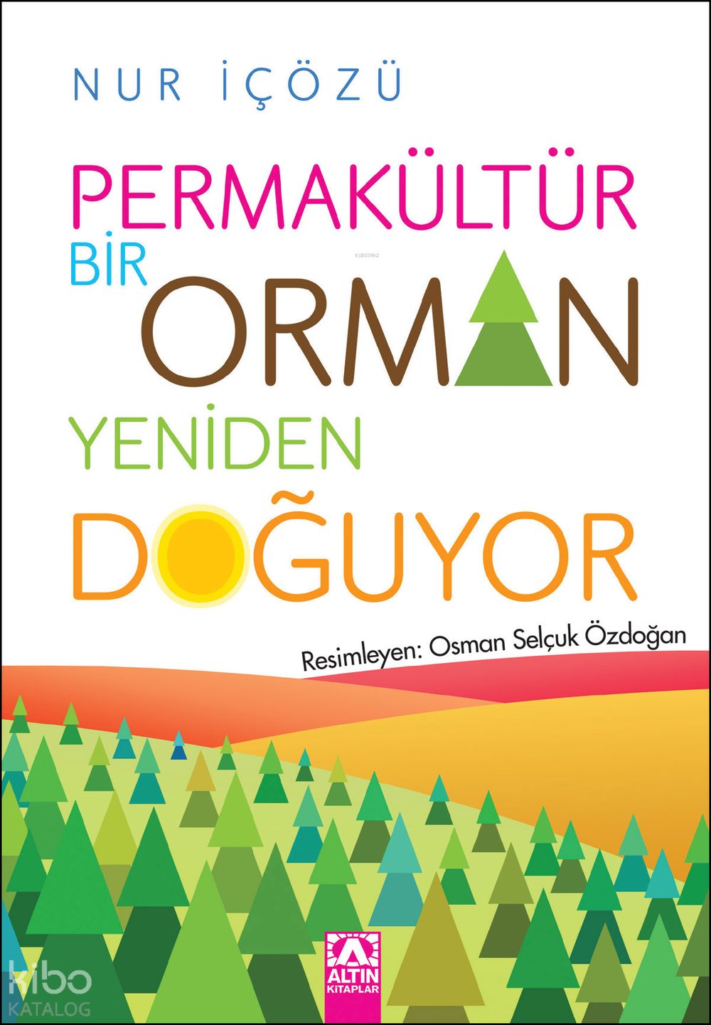 Permakültür - Bir Orman Yeniden Doğuyor - Nur Icozu