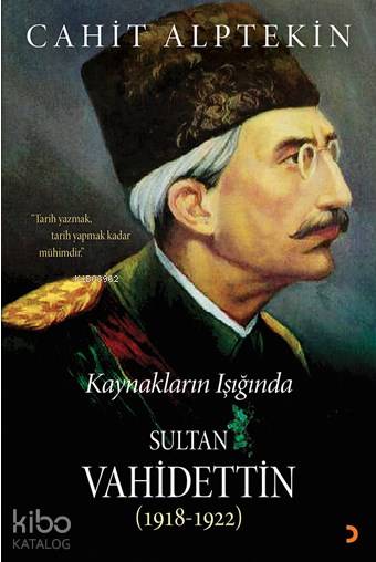 Kaynakların Işığında Sultan Vahidettin (1918-1922) - Cahit Alptekin