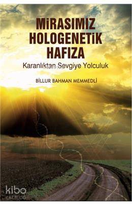 Mirasımız Hologenetik Hafıza - Billur Bahman Memmedli