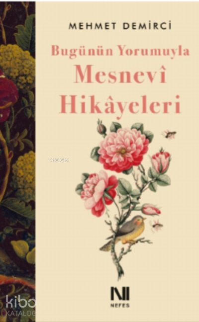 Bugünün Yorumuyla Mesnevî Hikâyeleri