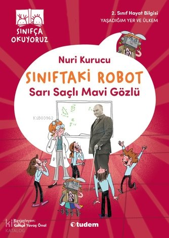 Sınıftaki Robot: Sarı Saçlı Mavi Gözlü - Nuri Kurucu