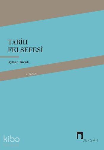 Tarih Felsefesi - Ayhan Bıçak
