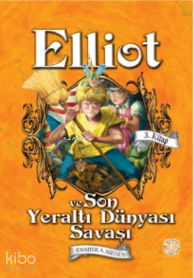 Elliot Ve Son Yeraltı Dünyası Savaşı - Jennifer A. Nielsen