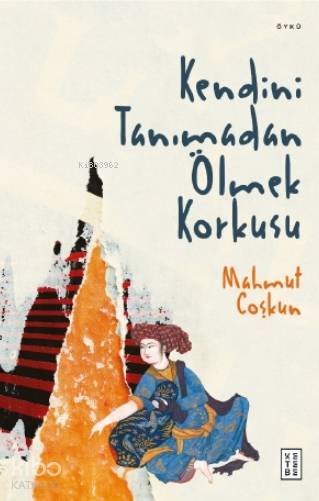 Kendini Tanımadan Ölmek Korkusu - Mahmut Coşkun
