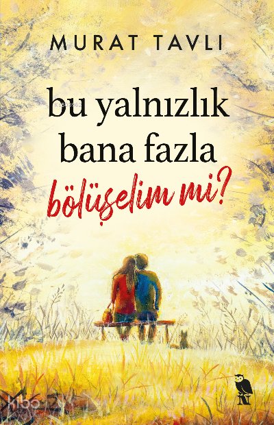 Bu Yalnızlık Bana Fazla Bölüşelim mi? - Murat Tavlı