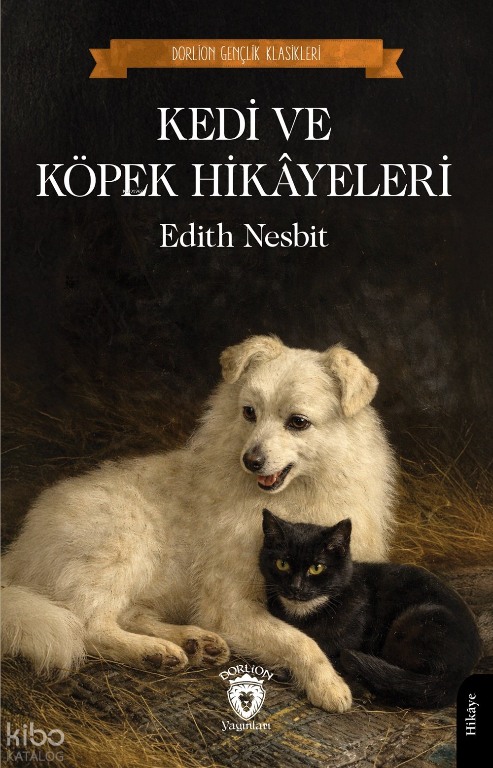 Kedi ve Köpek Hikâyeleri - Edith Nesbit