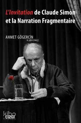 L'Invitation de Claude Simon et la Narration Fragmentaire - Ahmet Gögercin